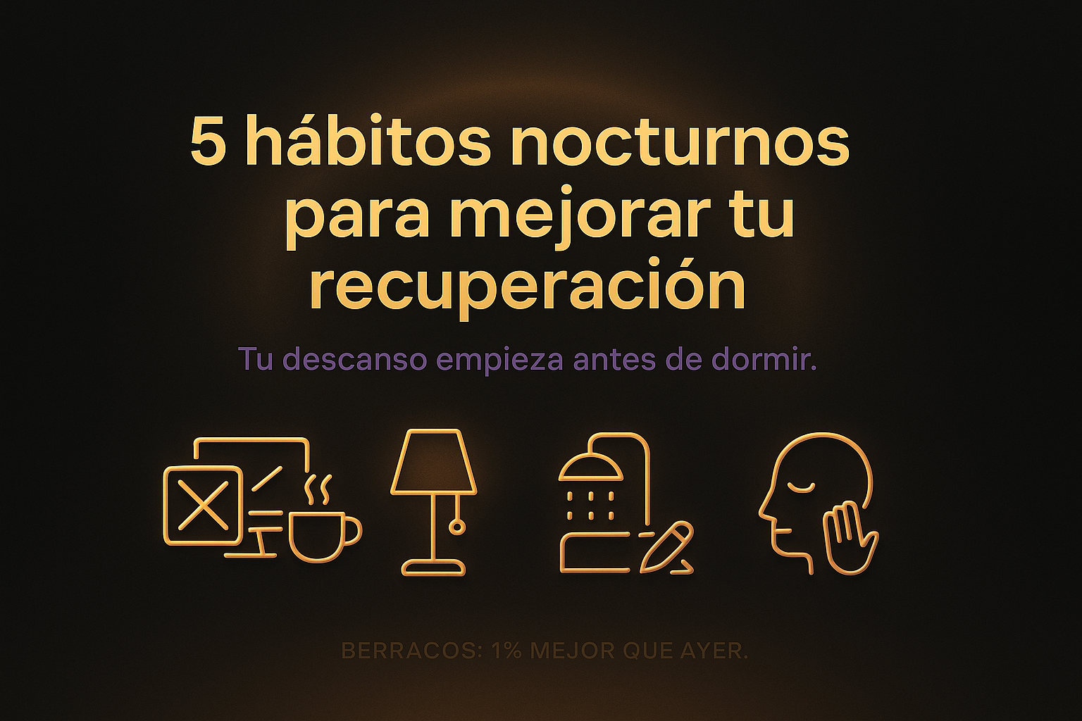 Rutina nocturna para mejorar la recuperación – hábitos saludables antes de dormir – Berracos Fitness